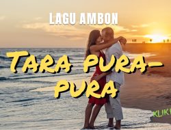 Lagu Ambon Keren: “Tara Pura-Pura”